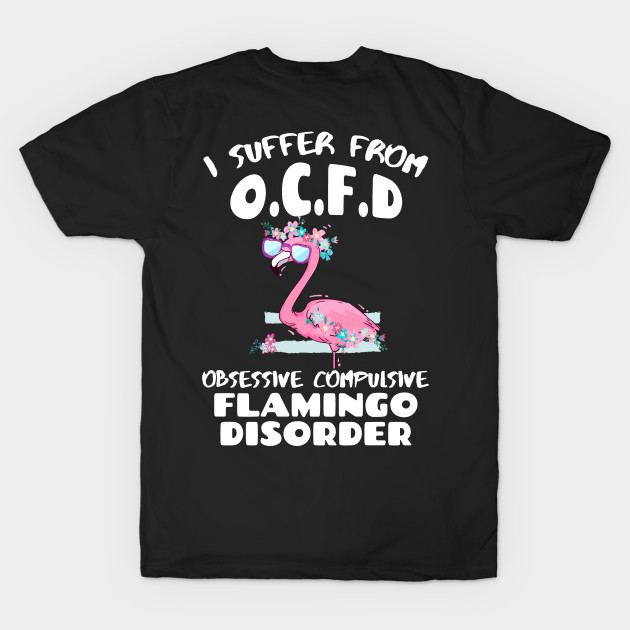 I Suffer Obsessive Compulsive Flamingo Disorder - Funny Pet by Zone32